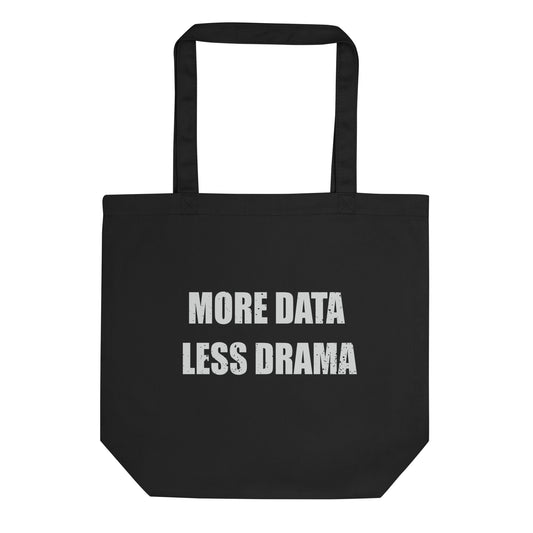 More Data Less Drama Eco Tote Bag